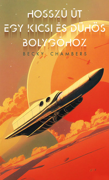Becky Chambers - Hosszú út egy kicsi és dühös bolygóhoz [eKönyv: epub, mobi]