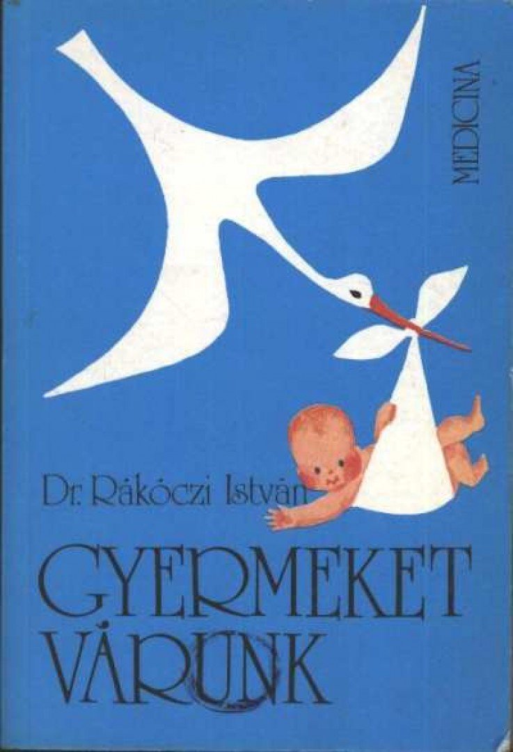 Rákóczi István - Gyeremeket várunk [antikvár]