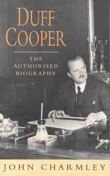 CHARMLEY, JOHN - Duff Cooper: The Authorised Biography [antikvár]