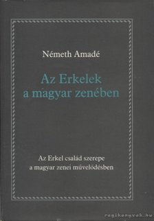 NÉMETH AMADÉ - Az Erkelek a magyar zenében [antikvár]