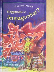 Francine Oomen - Hogyan éljük túl önmagunkat? [antikvár]