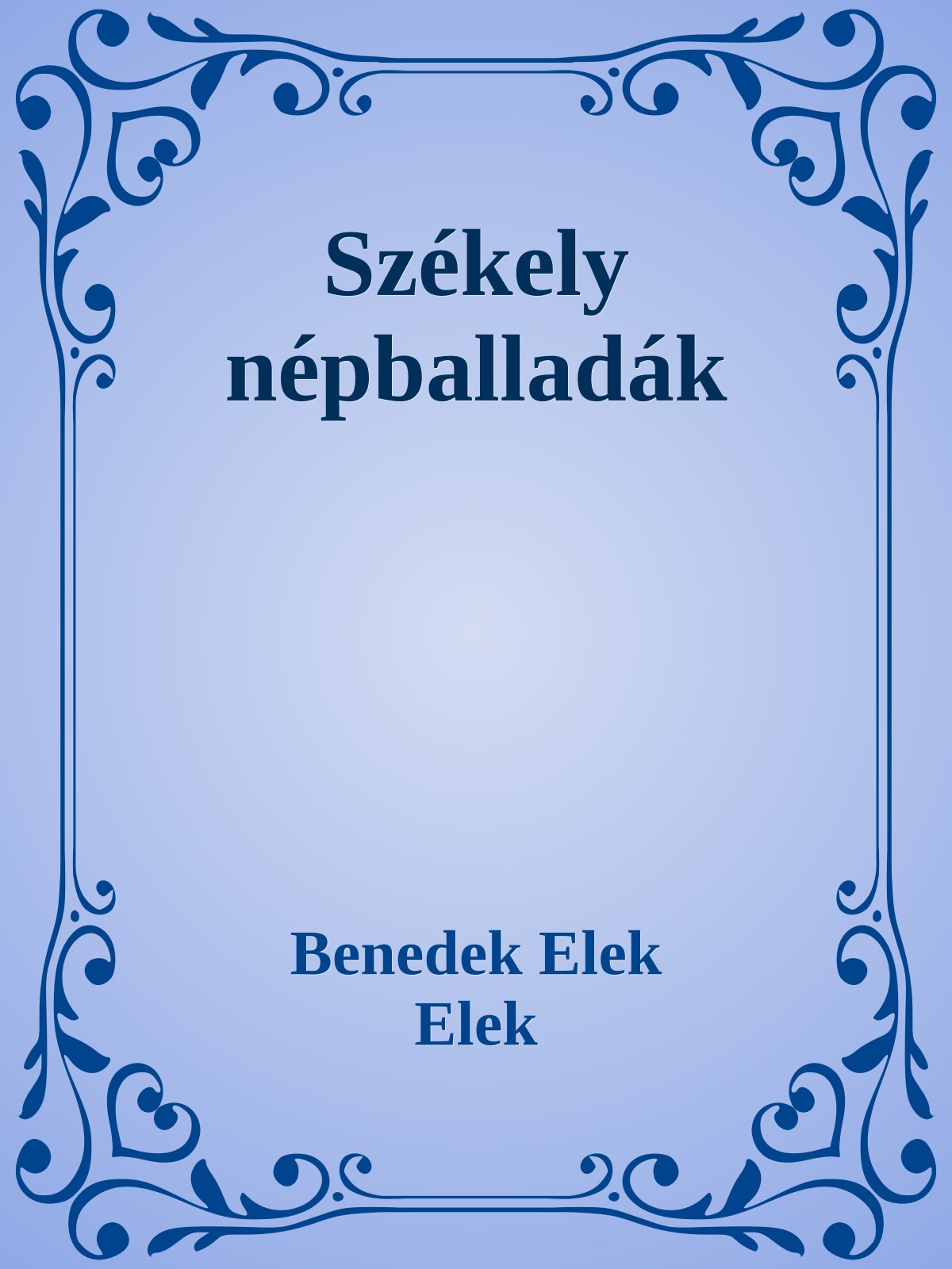 Benedek Elek - Székely népballadák [eKönyv: epub, mobi]