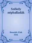 Benedek Elek - Székely népballadák [eKönyv: epub, mobi]