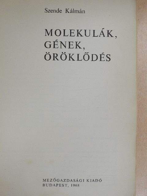 Szende Kálmán - Molekulák, gének, öröklődés [antikvár]