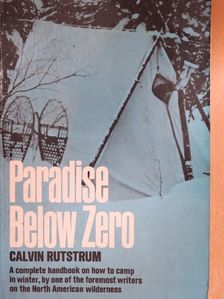 Calvin Rutstrum - Paradise Below Zero [antikvár]