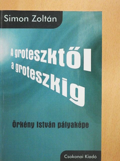 Simon Zoltán - A groteszktől a groteszkig [antikvár]