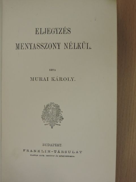 Murai Károly - Eljegyzés menyasszony nélkül [antikvár]