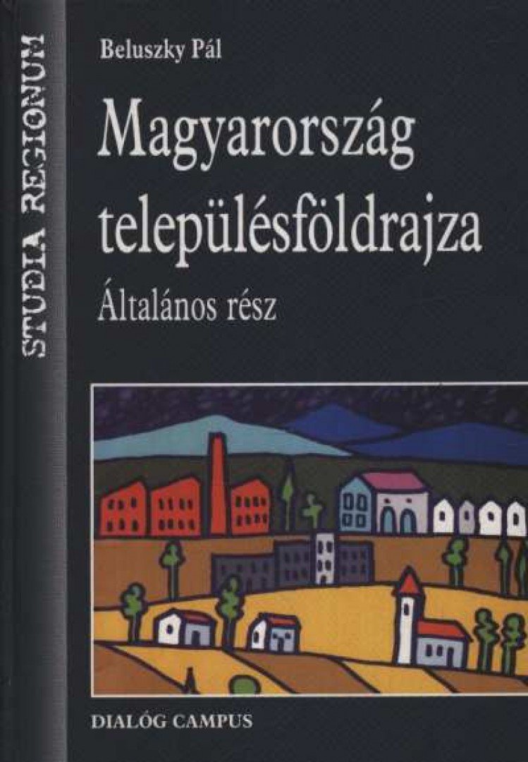 Beluszky Pál - Magyarország településföldrajza - Általános rész [antikvár]