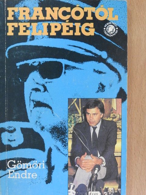 Gömöri Endre - Francótól Felipéig [antikvár]