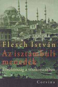 FLESCH ISTVÁN - Az isztambuli menedék (dedikált) [antikvár]