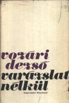 Vozári Dezső - Varázslat nélkül [antikvár]