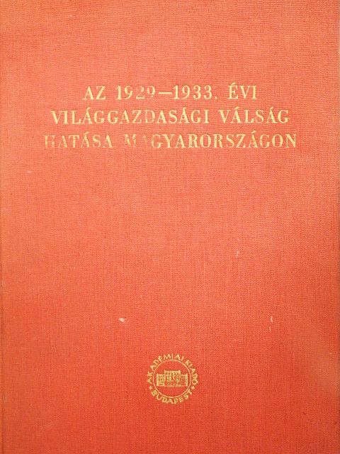 Karsai Elek - Az 1929-1933. évi világgazdasági válság hatása Magyarországon [antikvár]