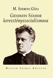 M. Szebeni Géza - Geisswein Sándor keresztényszocializmusa [szépséghibás]