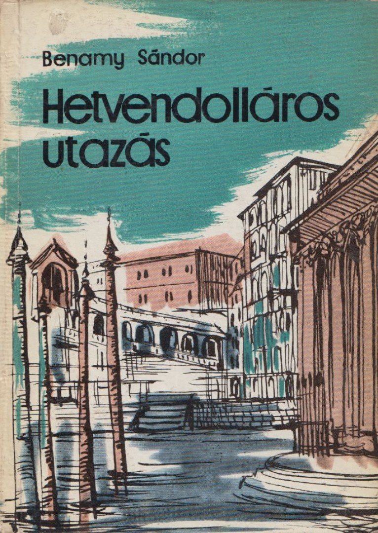 BENAMY SÁNDOR - Hetvendolláros utazás [antikvár]