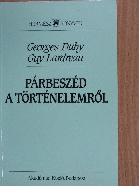 Georges Duby - Párbeszéd a történelemről [antikvár]