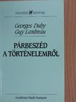 Georges Duby - Párbeszéd a történelemről [antikvár]