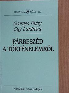 Georges Duby - Párbeszéd a történelemről [antikvár]