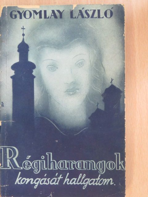 Gyomlay László - Régi harangok kongását hallgatom [antikvár]