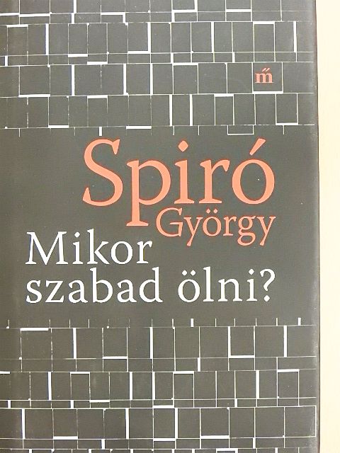 Spiró György - Mikor szabad ölni? [antikvár]