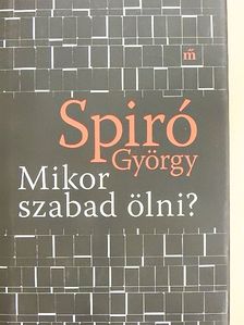 Spiró György - Mikor szabad ölni? [antikvár]