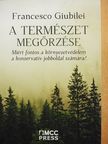 Francesco Giubilei - A természet megőrzése [antikvár]