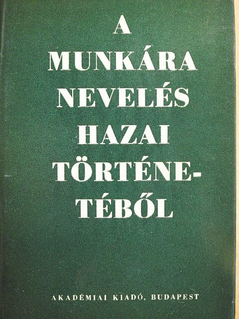 Balogh István - A munkára nevelés hazai történetéből [antikvár]