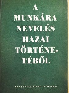 Balogh István - A munkára nevelés hazai történetéből [antikvár]