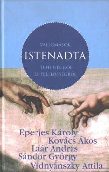 Szőnyi Szilárd - Istenadta - Vallomások tehetségről és felelősségről [antikvár]