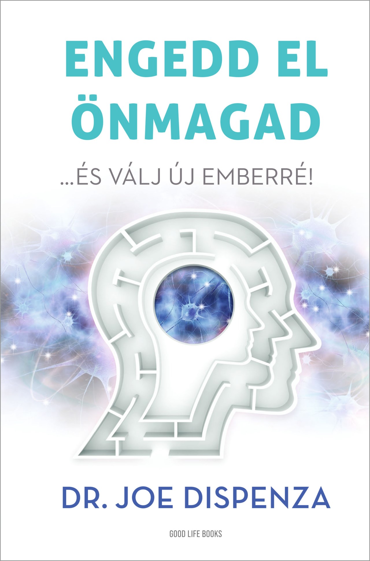 Dr. Joe Dispenza - Engedd el önmagad