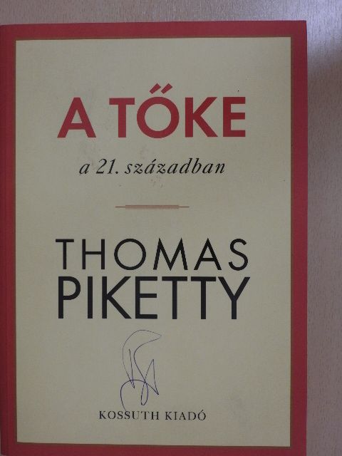 Thomas Piketty - A tőke a 21. században [antikvár]