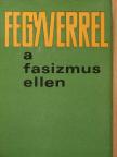Baksay Zoltán - Fegyverrel a fasizmus ellen [antikvár]