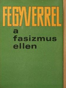 Baksay Zoltán - Fegyverrel a fasizmus ellen [antikvár]
