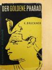 Karl Bruckner - Der Goldene Pharao [antikvár]