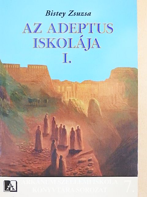 Bistey Zsuzsa - Az adeptus iskolája I. [antikvár]