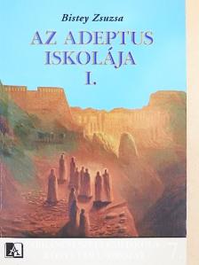 Bistey Zsuzsa - Az adeptus iskolája I. [antikvár]