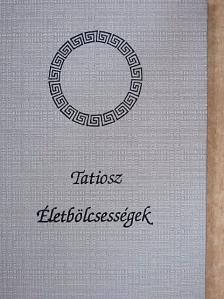 Tatiosz - Életbölcsességek [antikvár]