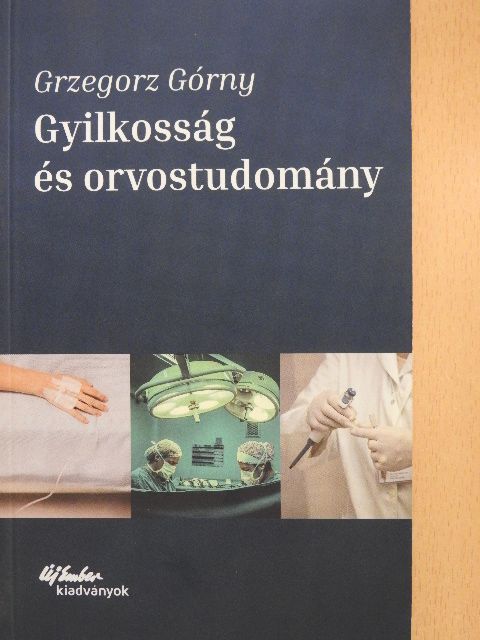 Grzegorz Górny - Gyilkosság és orvostudomány [antikvár]