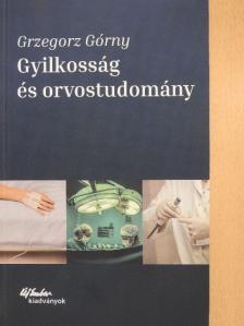 Grzegorz Górny - Gyilkosság és orvostudomány [antikvár]