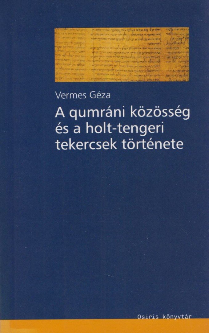 Vermes Géza - A qumráni közösség és a holt-tengeri tekercsek története [antikvár]