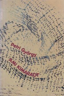 Petri György - Ami kimaradt [antikvár]