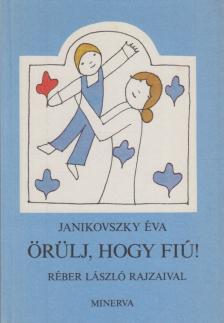 Janikovszky Éva - Örülj, hogy fiú! [antikvár]
