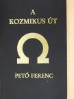 Pető Ferenc - A Kozmikus Út (dedikált példány) [antikvár]