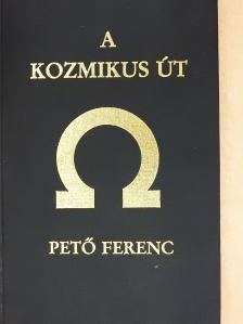 Pető Ferenc - A Kozmikus Út (dedikált példány) [antikvár]