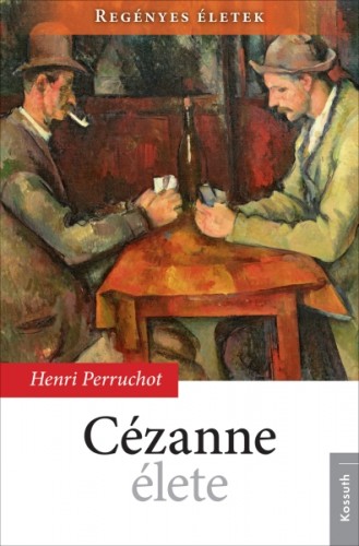 HENRI PERRUCHOT - Cézanne élete [eKönyv: epub, mobi]