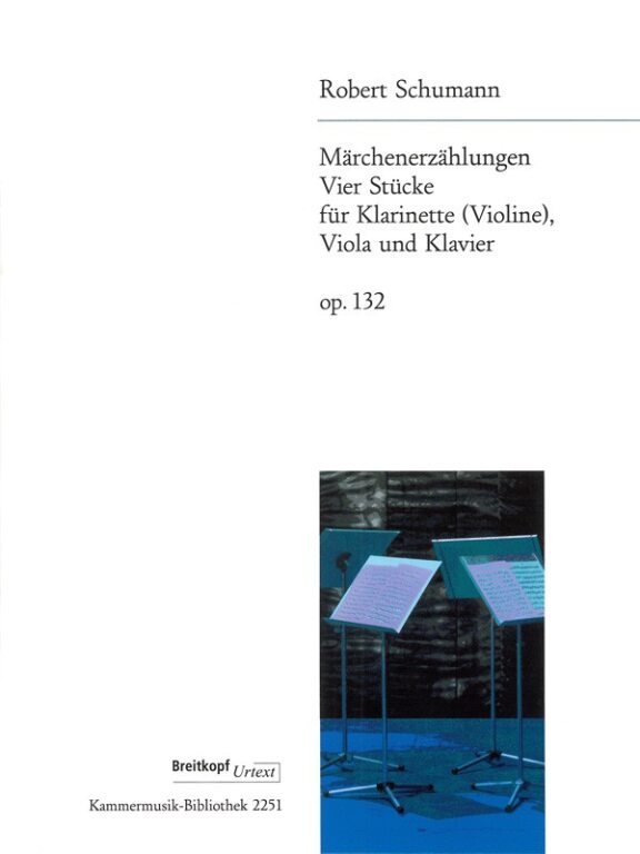Schumann, Robert - MAERCHENERZAEHLUNGEN,4 STÜCKE FÜR KLARINETTE (VIOLINE),VIOLA,KLAVIER OP.132