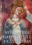 Ilkó Krisztina - Nyitra-vidéki falképfestészet a középkorban
