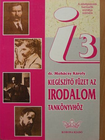 Dr. Mohácsy Károly - Kiegészítő füzet az irodalomtankönyvhöz [antikvár]