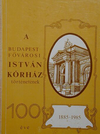 Dr. Avar Zoltán - A Budapest Fővárosi István Kórház történetének 100 éve [antikvár]