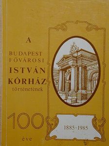 Dr. Avar Zoltán - A Budapest Fővárosi István Kórház történetének 100 éve [antikvár]