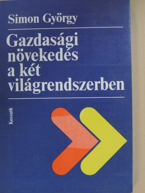 Simon György - Gazdasági növekedés a két világrendszerben [antikvár]